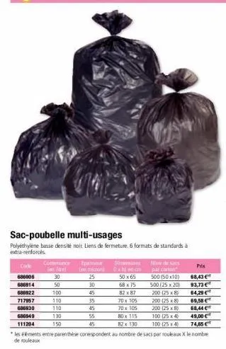 sac-poubelle multi-usages  polyethylene basse densité noit liens de fermeture. 6 formats de standards à extra-renforcés  code  686906  686914  686922  717957  686930  686949  111204  contenance epaiss