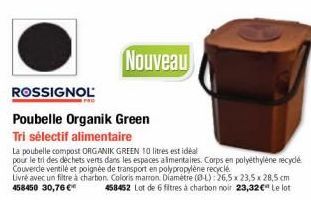 FAD  Nouveau  ROSSIGNOL  Poubelle Organik Green  Tri sélectif alimentaire  La poubelle compost ORGANIK GREEN 10 litres est idéal  pour le tri des déchets verts dans les espaces alimentaires. Corps en 