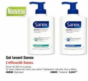 nouveau  7  sanex  sanex  gel lavant sanex l'efficacité sanex.  flacon de 300 ml à pompe  ce savon nettoie les mains sans retirer l'hydratation naturelle sans sulfates 458590 hydratant 458591 protecto