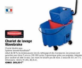 FRANCE  Chariot de lavage Wavebrake  Chariot double seau. Systéme breveté WaveBrake  réduit de 80% les éclaboussures lors du nettoyage et des manoeuvres. Les presses sont garanties pour durer 5 ans ou