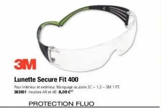 3m  lunette secure fit 400  pour intérieur et extérieur. marquage oculaire 2c-1.2-3m 1 ft. 263551 incolore ar et ab 8,05 €  protection fluo 