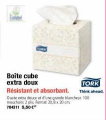 TORK  Résistant et absorbant. Think ahead. Quate extra douce et d'une grande blancheur 100 mouchoirs 2 plis. Format 20,8 x 20 cm 704311 5,50 €  SORK 