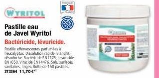 VYRITOL  Pastille eau  de Javel Wyritol  Bactéricide, lévuricide.  Pastille effervescentes parfumées à l'eucalyptus Dissolution rapide. Blanchit, désodorise Bactéricide EN1276, Levuricide EN1650, Viru