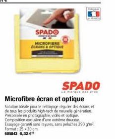 SPADO  MICROFIBRE ECRANS & OFTNE  SPADO  La marque das pros  Microfibre écran et optique  Solution idéale pour le nettoyage régulier des écrans et de tous les produits high-tech de nouvelle génération
