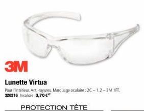 3M  Lunette Virtua  Pour l'intérieur. Anti-rayures Marquage oculaire: 2C-1.2-3M 1FT. 320216 Incolore 3,70 €  PROTECTION TÊTE 
