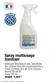spray multiusage sanitizer  nettoyant désinfectant pour désinfecter des surfaces dans des environnements à risque. contient plus de 70% d'alcool, norme en14476. spray 750 ml. 444848 7,49 € 