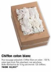 Chiffon coton blanc  Pour essuyage polyvalent. Chiffon Blanc en coton: 100% coton type tricot. Très absorbant, non pelucheux. Boite distributrice de 10 kg soit environ 120 chiffons. 704390 62,50€ 