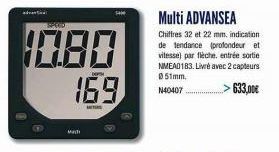 adva  10.80 169  bo  TING  Multi ADVANSEA  Chiffres 32 et 22 mm. indication de tendance (profondeur et vitesse) par flèche, entrée sortie NMEAD183. Livré avec 2 capteurs 051mm. N40407  633,00€ 