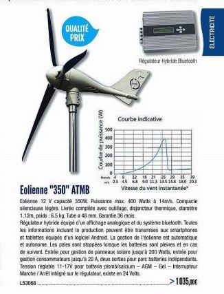 QUALITÉ PRIX  B  Courbe de puissance (W)  8  500  400  300  200  100  Régulateur Hybride Bluetooth  Courbe indicative  0  12 18 21 25 29 35 39 23 45 68 90 11.3 135 158 160 20.3 Vitesse du vent instant