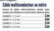 Câble multiconducteur au mètre  Gamme de câbles multi-conducteurs només, extra-souples, pour utilisation en courant continu. Vendu au mètre. L51420 2x 1,5 mm.  L51421 2x2,5 mm² L514223 x 1,5 mm L51423