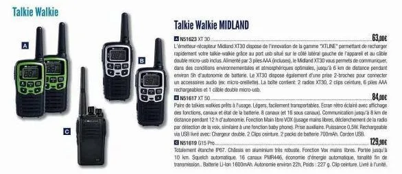 talkie walkie midland  an51623 xt 30..  63,00€  l'émetteur récepteur midland xt30 dispose de l'innovation de la gamme "xtline" permettant de recharger rapidement votre talkie-walkie grâce au port usb 