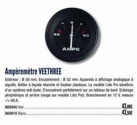 N69940 Nor N69910 Blanc.  8  AMPS  60  Ampèremètre VEETHREE  Extérieur: 0 59 mm. Encastrement: 0 52 mm. Appareils à affichage analogique à aiguille. Boitier à façade étanche et fixation plastique. Le 