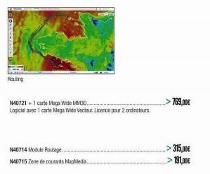 Routing  N40721 +1 carte Mega Wide MM30... Logiciel avec 1 carte Mega Wide Vecteur Licence pour 2 ordinateurs  N40714 Module Routage.  N40715 Zone de courants MapMedia..  >769,00€  315,00€ 191,00€ 