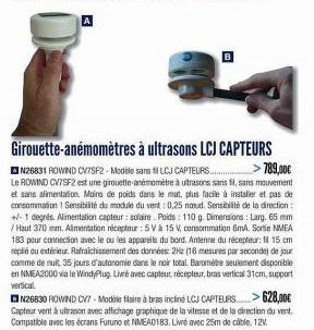 Girouette-anémomètres à ultrasons LCJ CAPTEURS  N26831 ROWIND CV7SF2-Modèle sans fil LCJ CAPTEURS..  >789,00€  Le ROWIND CV7SF2 est une girouette-anémomètre à ultrasons sans fil, sans mouvement et san