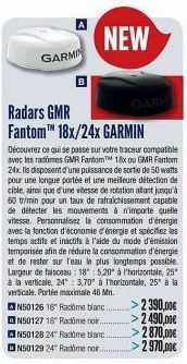 GARMIN  GARM  Radars GMR Fantom™ 18x/24X GARMIN  N50126 18" Racme blanc.. N50127 18 Radome noir. AN50128 24" Radome blanc.  N50129 24" Radome noir  Découvrez ce qui se passe sur votre traceur compatib