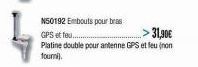 N50192 Embouts pour bras  GPS et feu.........  >31,90€  Platine double pour antenne GPS et feu (non fourni). 