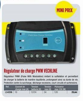 wiSear Chrge  Régulateur de charge PWM VECHLINE  Régulateur PWM (Pulse With Modulation) évitant la sulfatation et permettant de charger la batterie de manière équilibrée, prolongeant ainsi sa durée de