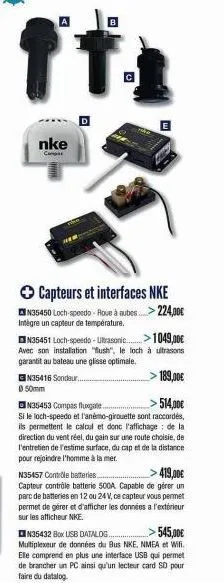 4  nke  capteurs et interfaces nke  n35450 loch-speedo - roue à aubes... >> 224,00€ intègre un capteur de température.  n35451 loch-speedo - ultrasonic......>>1049,00€ avec son installation "ush", le 