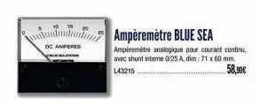 dc amperes  m  ampèremètre blue sea  ampèremètre analogique pour courant continu, avec shunt interne 0/25 a, dim: 71 x 60 mm. 143215  58,90€ 