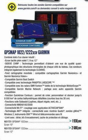 SONDEUR CHIRP  QUICKDRAW CONTOURS  Retrouvez toutes les sondes Garmin compatibles sur www.garmin.com/fr ou demandez conseil à votre magasin AD  GPSMAP 1022/1222xsv GARMIN  Combiné doté d'un clavier in