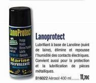 ano Protec  Lanoprotect  Praty  Lubrifiant à base de Lanoline (suint de laine), élimine et repousse l'humidité des contacts électriques. Marine Convient aussi pour la protection POLYVALENTI et la lubr