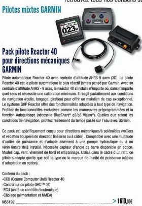 Pilotes mixtes GARMIN  023  Pack pilote Reactor 40 pour directions mécaniques GARMIN  Pilote automatique Reactor 40 avec centrale d'attitude AHRS 9 axes (30). Le pilote Reactor 40 est le pilote automa