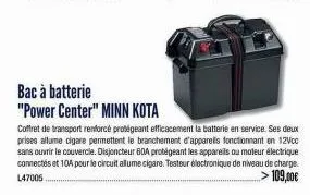 bac à batterie  "power center" minn kota  coffret de transport renforcé protégeant efficacement la batterie en service. ses deux prises allume cigare permettent le branchement d'appareils fonctionnant