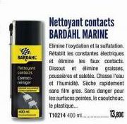 BARDAHL  Tattoo conteces Contact- reiniger  Nettoyant contacts BARDAHL MARINE  Elimine l'oxydation et la sulatation Rétablit les constantes électriques et élimine les faux contacts. Dissout et élimine