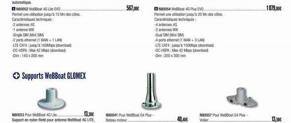 N80052 WebBoat 4G Lite EVO Permet une utilisation jusqu'à 15 Mn des côtes..  Caractéristiques techniques:  -2 antennes 4G  -1 anterne Wil  -Single SIM (Mini SIM)  2 ports ethernet (1 WAN + 1 LAN)  -LT