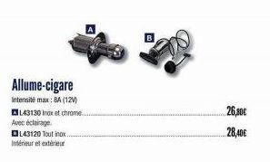 Allume-cigare  Intensité max: 8A (12V) Bl Le63130 hos et chrome Avec éclairage  L43120 Tout inox. Intérieur et extérieur  26,80€ 28,40€ 