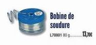 Bobine de soudure  L70001 80 g. 13,70€ 