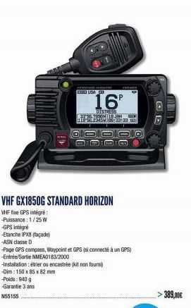 HAUSA DI  VHF GX1850G STANDARD HORIZON  VHF fixe GPS intégré -Puissance: 1/25 W  16⁰  DISTRESS 3755-2100MLJAN  118 58.23454 08-3333 04  -GPS intégré  -Etanche IPX8 (façade)  -ASN classe D  -Page GPS c