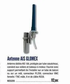 antenne ais glomex  antenne dédiée ais 1db, protégée par tube caoutchouc, convient aux voliers et bateaux à moteur fourie avec support permettant de rinstaller sur un tube de balcon ou sur un måt, con