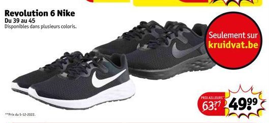 Revolution 6 Nike Du 39 au 45 Disponibles dans plusieurs coloris.  **Prix du 5-12-2022.  Seulement sur kruidvat.be 
