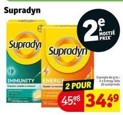 Supradyn  Suprady  IMMUNITY ENERGY  Supradyn  2  e  MOITIÉ PRIX  2 POUR  45⁹8 34.49  Exemple de prix: 2x Energy Tabs 