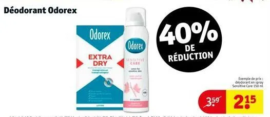 déodorant odorex  odorex  extra dry  odorex  sensitive care  40%  de réduction  exemple de prix: deodorant en spray sensitive care 150 ml 