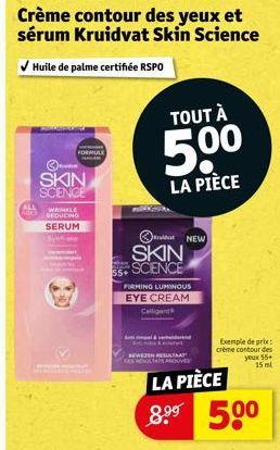 Crème contour des yeux et sérum Kruidvat Skin Science  ✓ Huile de palme certifiée RSPO  ALL  ww FORMULE  mima SKIN SCIENCE  WRINKLE REDUCING SERUM  TOUT À  500  LA PIÈCE  SKIN 55+ SCIENCE  NEW  FIRMIN