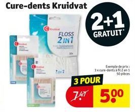 Cure-dents Kruidvat  FLOSS 2IN1  27  3 POUR  747 50⁰  2+1  GRATUIT  Exemple de prix: 3xcure-dents à 121 50 pièces 
