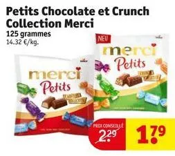 merci petits  petits chocolate et crunch  collection merci  125 grammes 14.32 €/kg.  neu  merci petits  prix conseille  2.2⁹ 17⁹ 