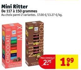 CHOCOLATE  11  MIX  Mini Ritter De 117 à 150 grammes  Au choix parmi 2 variantes. 17.00 €/13.27 €/kg.  PRIX CONSEILLE 