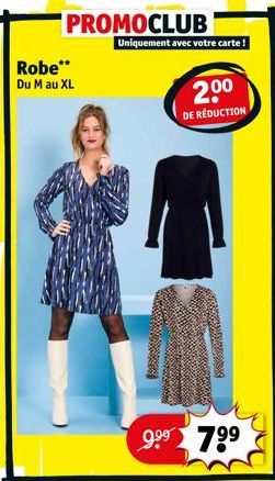 PROMOCLUB  Robe** Du M au XL  Uniquement avec votre carte!  9.⁹9⁹ 7⁹⁹  20⁰  DE RÉDUCTION  