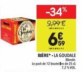 Jourdak  59  BIÈRE*. LA GOUDALE  Blande  Le pack de 12 bouteilles de 25 cl 7,2% VOL  -34%  9,99 €  L 