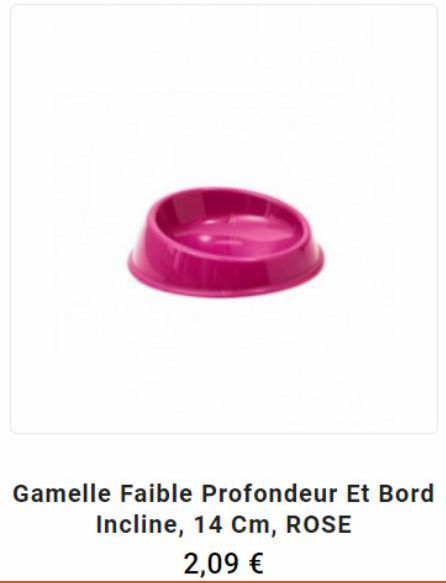 Gamelle Faible Profondeur Et Bord Incline, 14 Cm, ROSE  2,09 € 