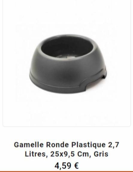 Gamelle Ronde Plastique 2,7 Litres, 25x9,5 Cm, Gris  4,59 € 