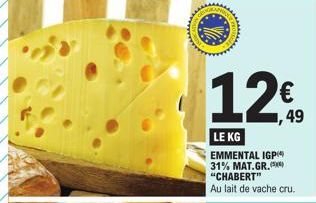 O  12€  LE KG  EMMENTAL IGP 31% MAT.GR.(5) "CHABERT" Au lait de vache cru. 