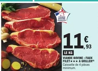 viande bovine française  11.  le kg  viande bovine: faux filet a griller caissette de 4 pièces minimum,  ,93 