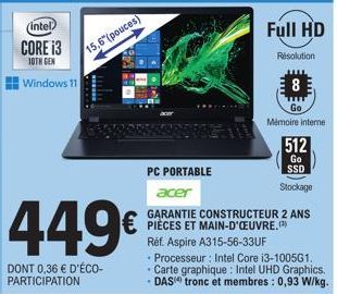 (intel  CORE i3  10TH GEN  Windows 11  15,6" (pouces)  449€  DONT 0,36 € D'ÉCO-PARTICIPATION  Full HD  Resolution  8  Go  Mémoire interne  512  Go  SSD  Stockage  PC PORTABLE  acer  GARANTIE CONSTRUCT