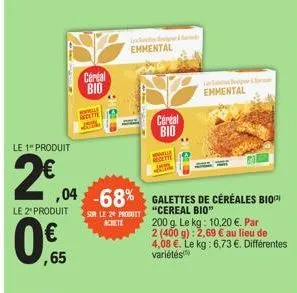 le 1" produit  2€  le 2" produit  ,65  cereal bio  c  emmental  ,04 -68% galettes de céréales bio  "cereal bio"  sur le 2 produit achete  cereal bio  ehmental 