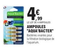 Aqua Bacter  4€  ,99  LE LOT DE 4 AMPOULES AMPOULES "AQUA'BACTER" Bactéries vivantes pour la filtration biologique de  BODI l'aquarium. 