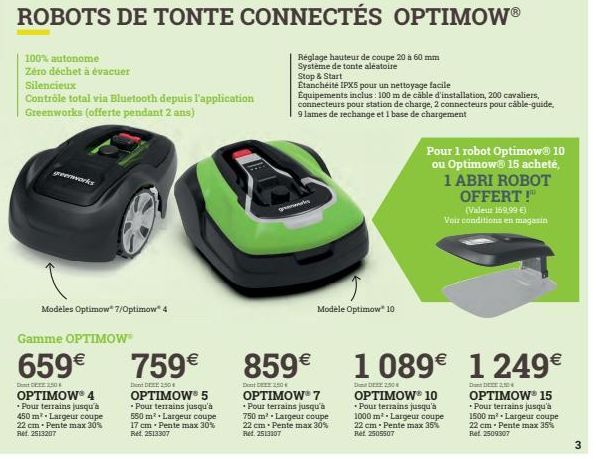 100% autonome  Zéro déchet à évacuer Silencieux  Contrôle total via Bluetooth depuis l'application Greenworks (offerte pendant 2 ans)  greenworks  Modèles Optimow" 7/Optimow® 4  Gamme OPTIMOW  659€  D